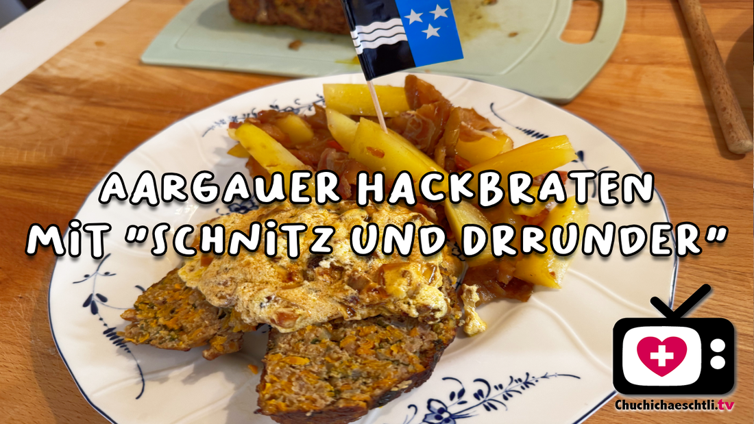 Aargauer Hackbraten und Schnitz und Drunder